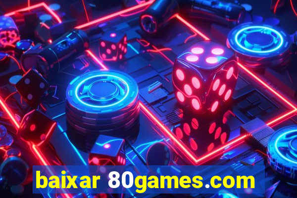 baixar 80games.com